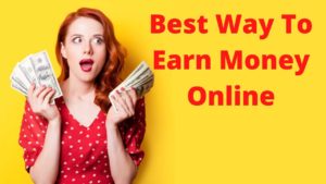 Read more about the article Best way to earn money online | Best way to earn money from home